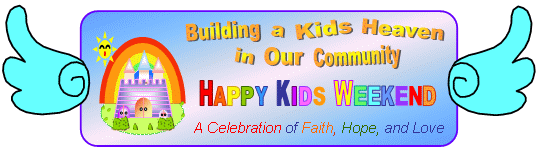 Building a Kids Heaven in Our Community - Happy Kids Weekend, a Celebration of Faith, Hope, and Love