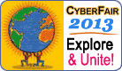 CyberFair 2013 - Explore and Unite!